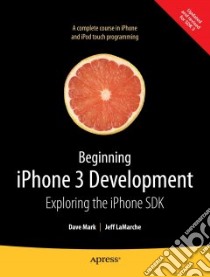 Beginning iPhone 3 Development libro in lingua di Mark Dave, Lamarche Jeff