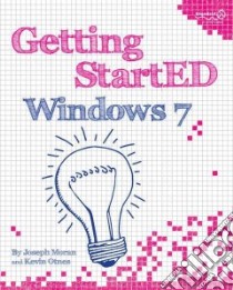 Getting StartED with Windows 7 libro in lingua di Moran Joseph, Otnes Kevin