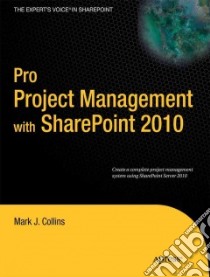 Pro Project Management With Sharepoint 2010 libro in lingua di Collins Mark J.