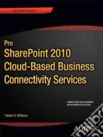 Pro Sharepoint 2010 Cloud-Based Business Connectivity Services libro in lingua di Williams Fabian G.