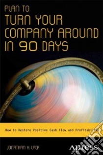 Plan to Turn Your Company Around in 90 Days libro in lingua di Lack Jonathan H.