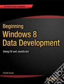Beginning Windows 8 Data Development: Using C# and Javascrip libro in lingua di Vinodh Kumar
