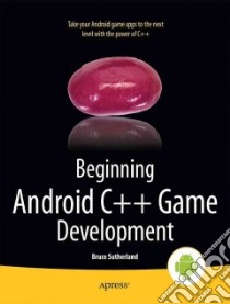 Beginning Android C++ Game Development libro in lingua di Sutherland Bruce