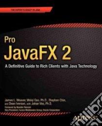 Pro Javafx 2 Platform libro in lingua di Weaver James L., Gao Weiqi Ph.D., Chin Stephen, Iverson Dean, Vos Johan Ph.D. (CON)