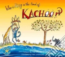 Who Is King in the Land of Kachoo? libro in lingua di Scotford Tina, Groenewald Frans (ILT)