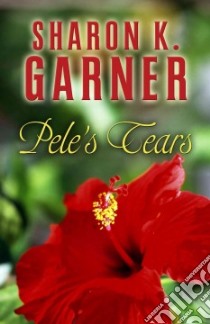 Pele's Tears libro in lingua di Garner Sharon K.