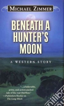 Beneath a Hunter's Moon libro in lingua di Zimmer Michael