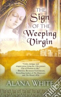 The Sign of the Weeping Virgin libro in lingua di White Alana
