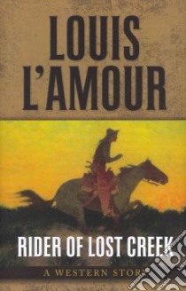 Rider of Lost Creek libro in lingua di L'Amour Louis