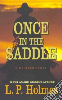 Once in the Saddle libro in lingua di Holmes L. P.