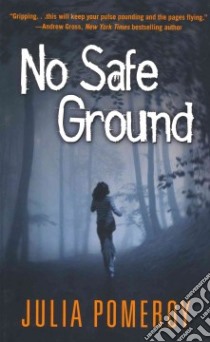 No Safe Ground libro in lingua di Pomeroy Julia