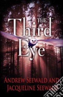 The Third Eye libro in lingua di Seewald Andrew, Seewald Jacqueline
