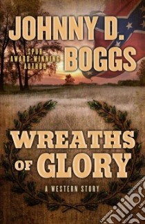 Wreaths of Glory libro in lingua di Boggs Johnny D.