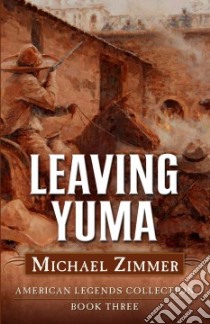 Leaving Yuma libro in lingua di Zimmer Michael