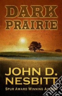 Dark Prairie libro in lingua di Nesbitt John D.