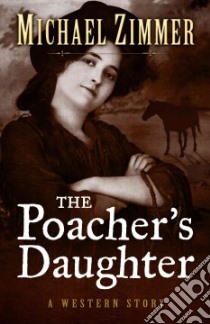 The Poacher's Daughter libro in lingua di Zimmer Michael