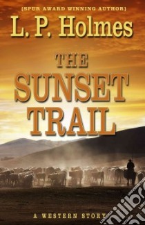 The Sunset Trail libro in lingua di Holmes L. P.