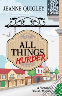 All Things Murder libro in lingua di Quigley Jeanne