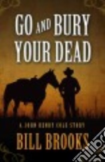 Go and Bury Your Dead libro in lingua di Brooks Bill