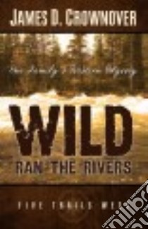 Wild Ran the Rivers libro in lingua di Crownover James D.