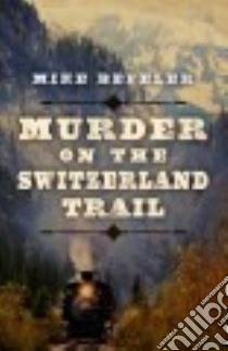 Murder on the Switzerland Trail libro in lingua di Befeler Mike
