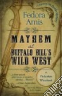 Mayhem at Buffalo Bill's Wild West libro in lingua di Amis Fedora