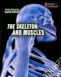The Skeleton and Muscles libro in lingua di Spilsbury Louise