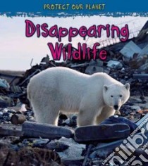 Disappearing Wildlife libro in lingua di Royston Angela