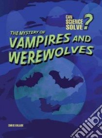The Mystery of Vampires and Werewolves libro in lingua di Oxlade Chris