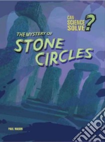 The Mystery of Stone Circles libro in lingua di Mason Paul