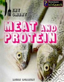 Meat and Protein libro in lingua di Spilsbury Louise