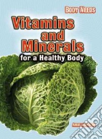 Vitamins and Minerals for a Healthy Body libro in lingua di Royston Angela