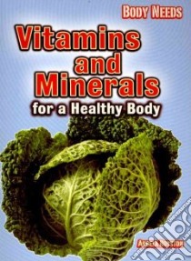 Vitamins and Minerals for a Healthy Body libro in lingua di Royston Angela