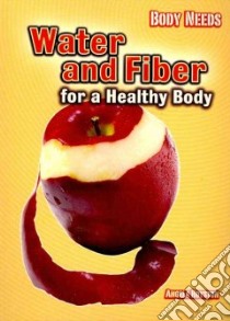 Water and Fiber for a Healthy Body libro in lingua di Royston Angela