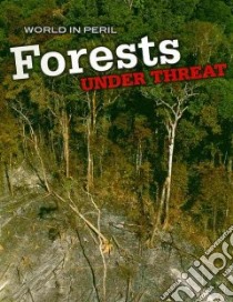 Forests Under Threat libro in lingua di Mason Paul