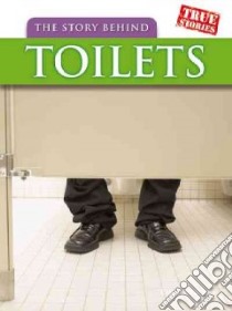 The Story Behind Toilets libro in lingua di Raum Elizabeth
