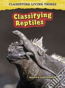 Classifying Reptiles libro in lingua di Splisbury Richard, Splisbury Louise