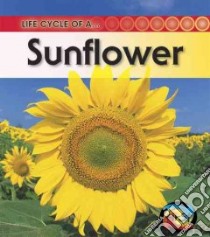 Life Cycle of a Sunflower libro in lingua di Royston Angela