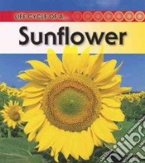 Life Cycle of a Sunflower libro in lingua di Royston Angela