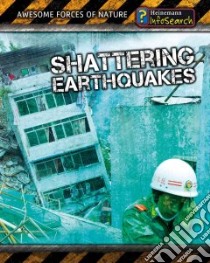 Shattering Earthquakes libro in lingua di Spilsbury Louise, Spilsbury Richard