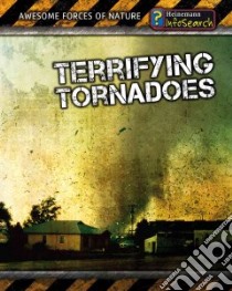 Terrifying Tornadoes libro in lingua di Spilsbury Louise, Spilsbury Richard
