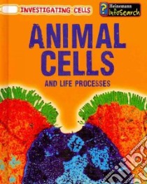 Animal Cells and Life Processes libro in lingua di Somervill Barbara A.