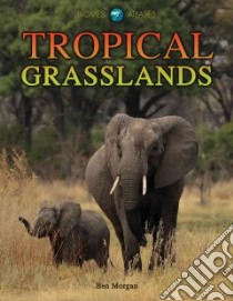 Tropical Grasslands libro in lingua di Morgan Ben