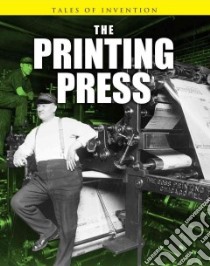 The Printing Press libro in lingua di Spilsbury Richard, Spilsbury Louise