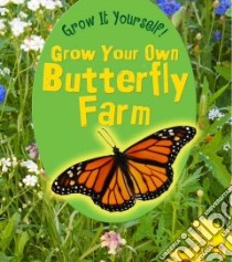 Grow Your Own Butterfly Farm libro in lingua di Malam John