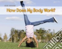 How Does My Body Work? libro in lingua di Guillain Charlotte