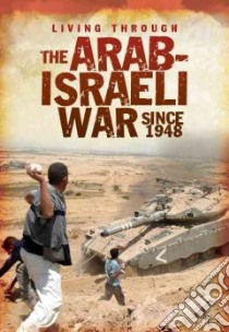 The Arab-Israeli War Since 1948 libro in lingua di Woolf Alex