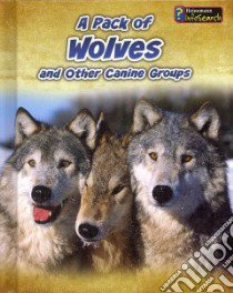 A Pack of Wolves libro in lingua di Claybourne Anna
