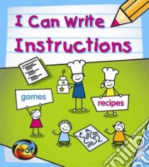 I Can Write Instructions libro in lingua di Ganeri Anita