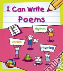 I Can Write Poems libro in lingua di Ganeri Anita